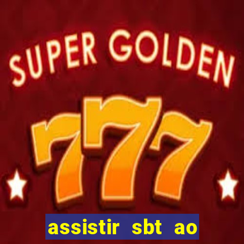 assistir sbt ao vivo sp